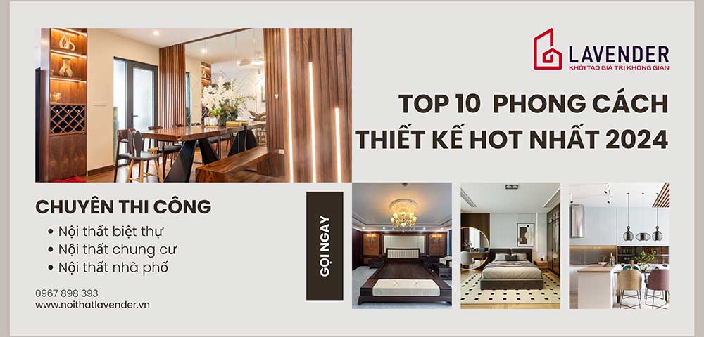Top 10 Phong Cách Thiết Kế Nội Thất Hot Nhất 2024